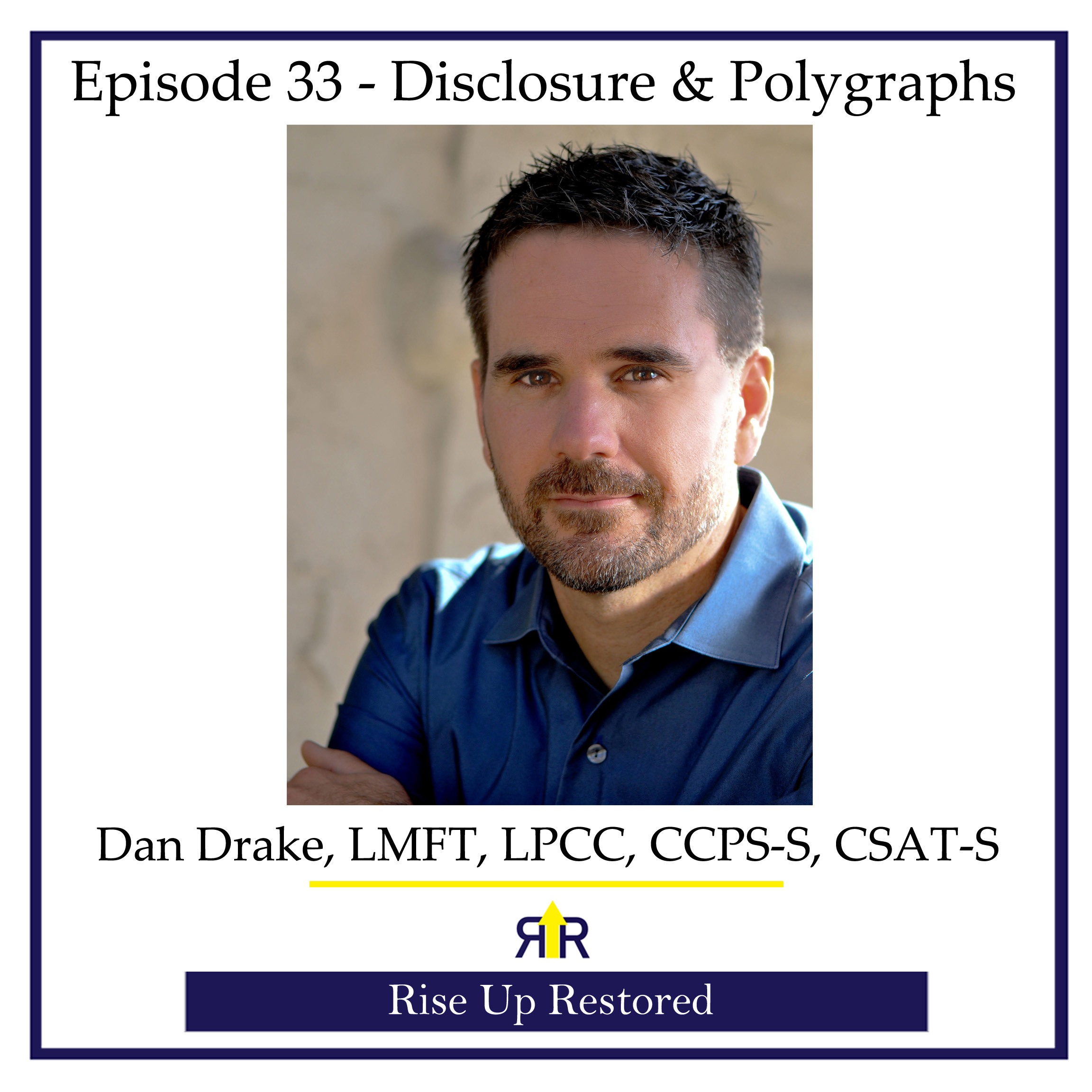Ep. 33- Disclosure and Polygraphs with Dan Drake, LMFT, LPCC, CSAT-S, CCPS-S