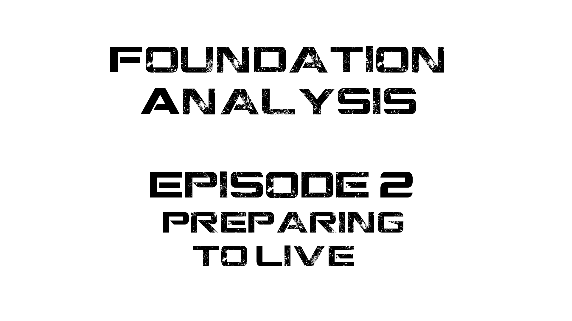 Foundation Analysis Ep 2