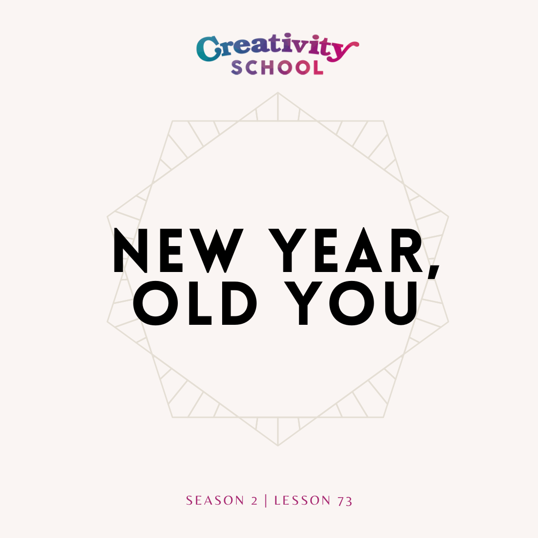 Lesson 73 - New Year, Old You!