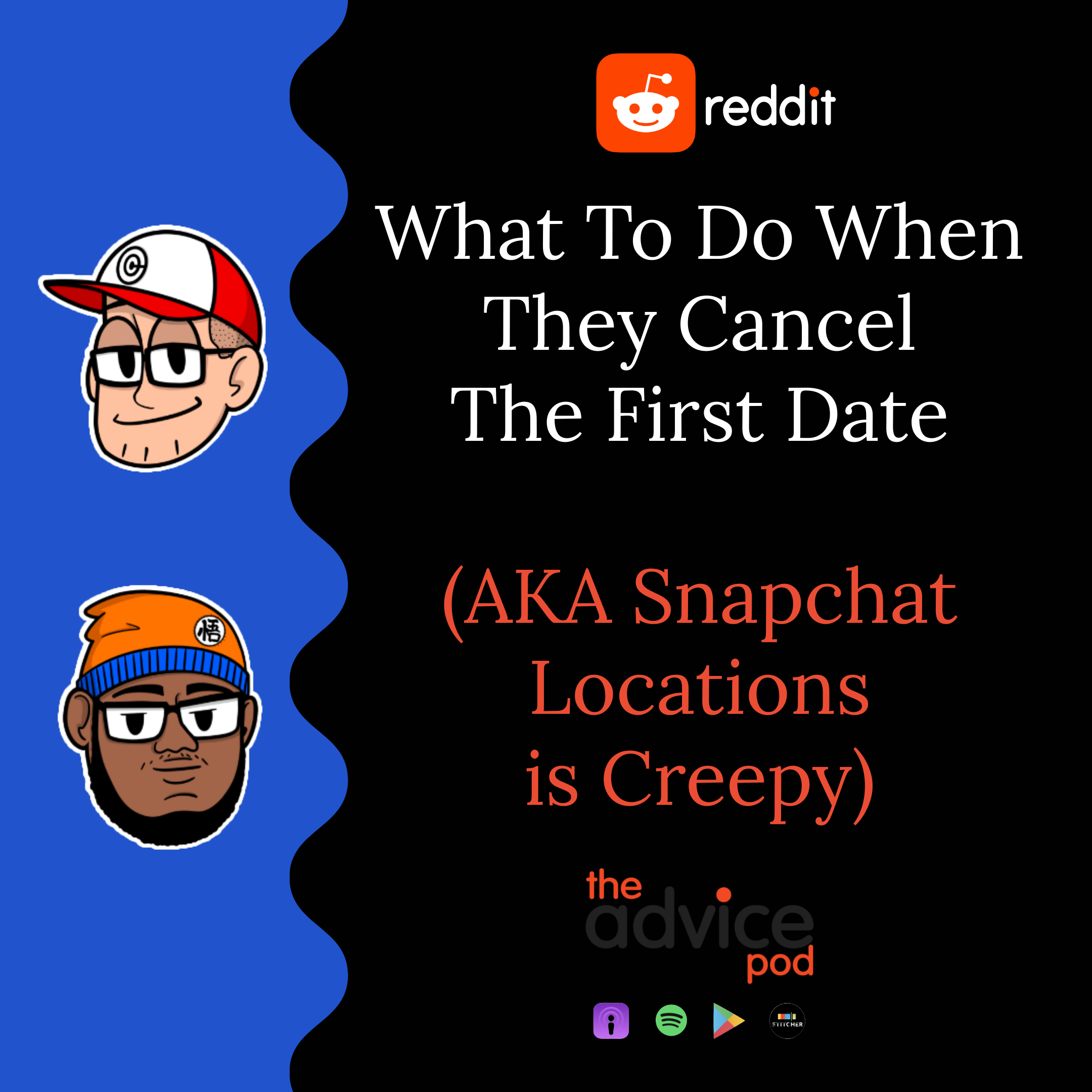 What To Do When They Cancel The First Date (AKA Snapchat Locations is Creepy)