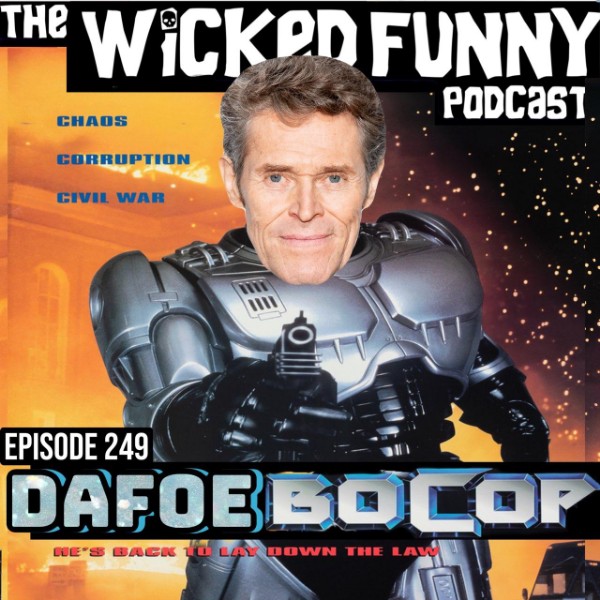 Episode 249 - DafoeboCop