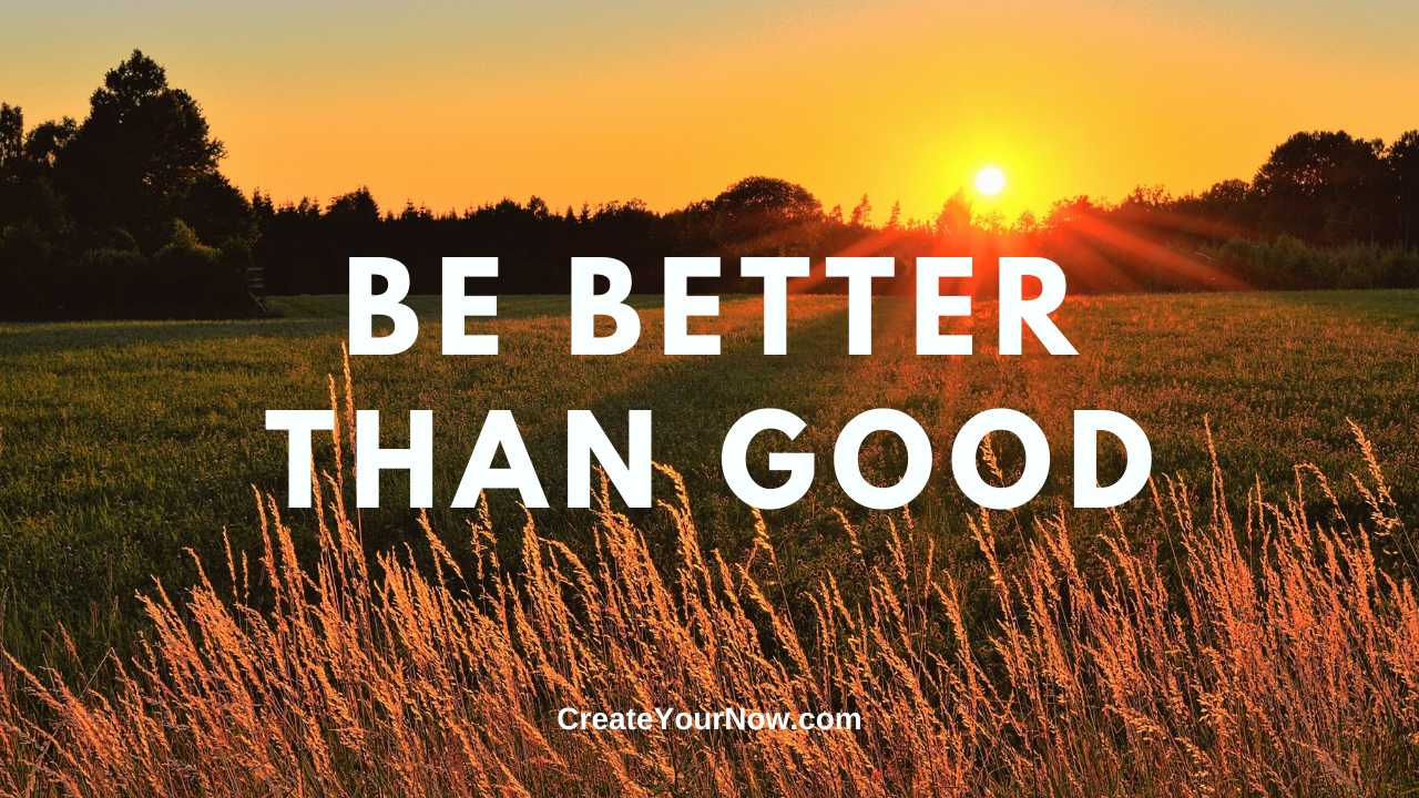 1991 Be Better than Good