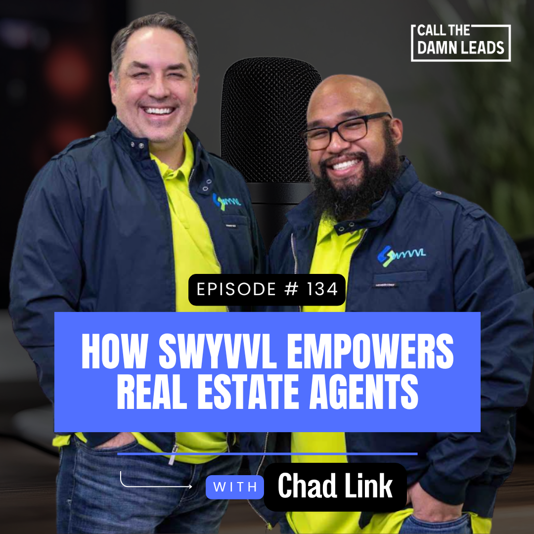 Episode 134 — How Swyvvl Empowers Real Estate Agents with Chad Link