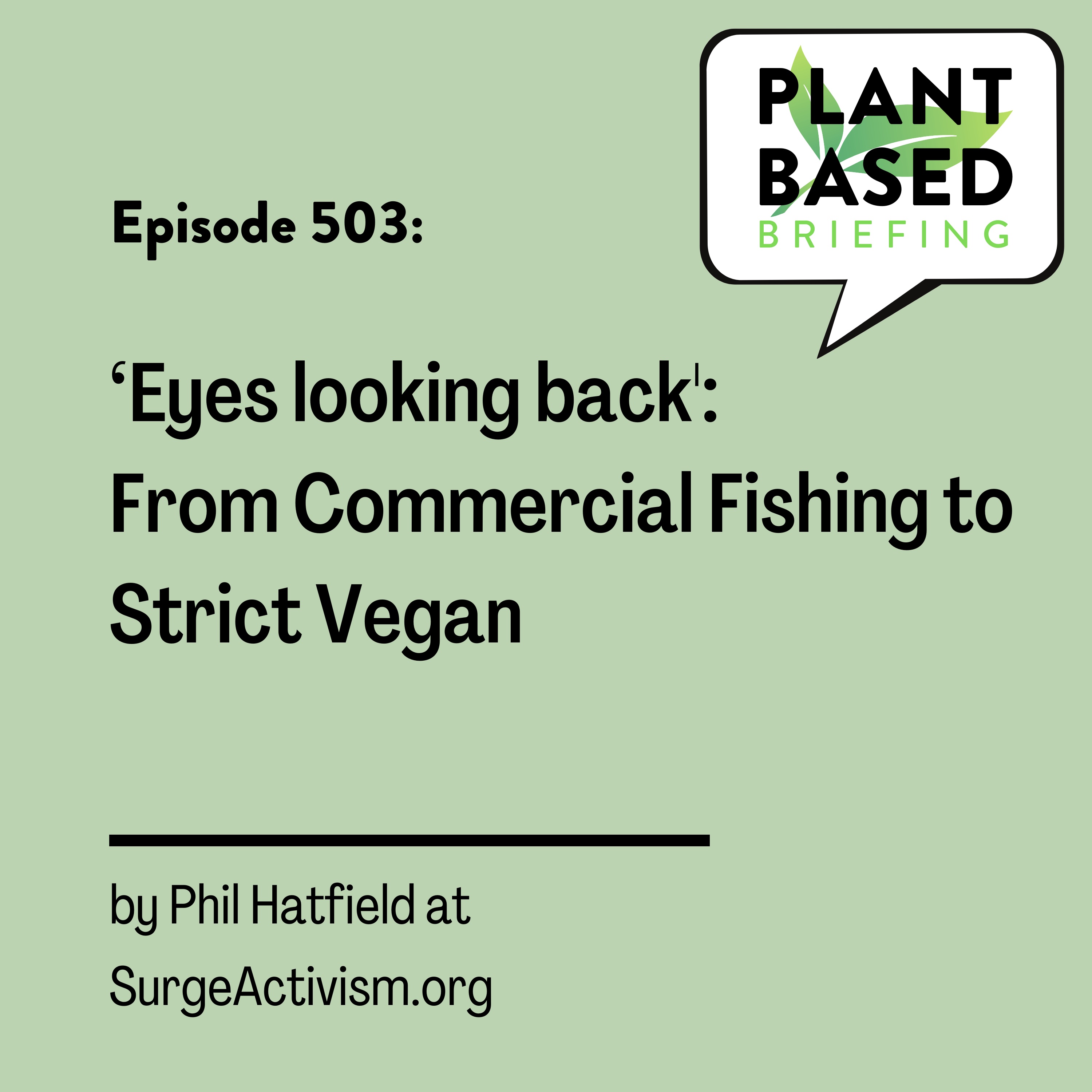 503: ‘Eyes looking back': From Commercial Fishing to Strict Vegan by Phil Hatfield at SurgeActivism.org