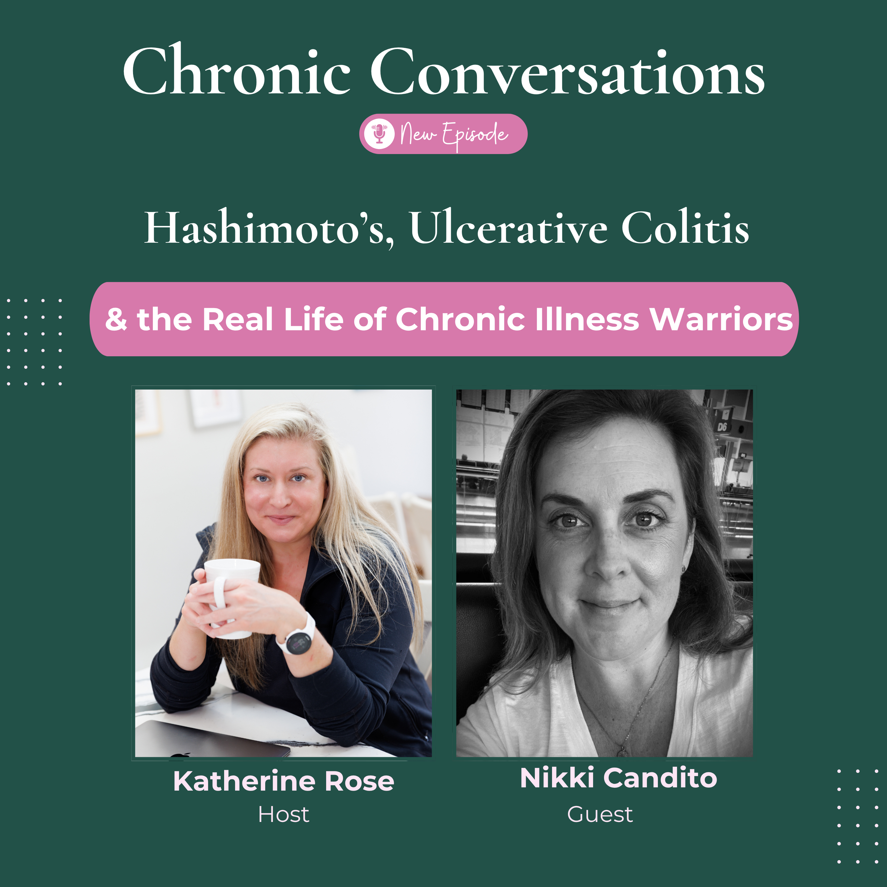 Hashimoto’s, Ulcerative Colitis & the Real Life of Chronic Illness Warriors with Nikki Candito
