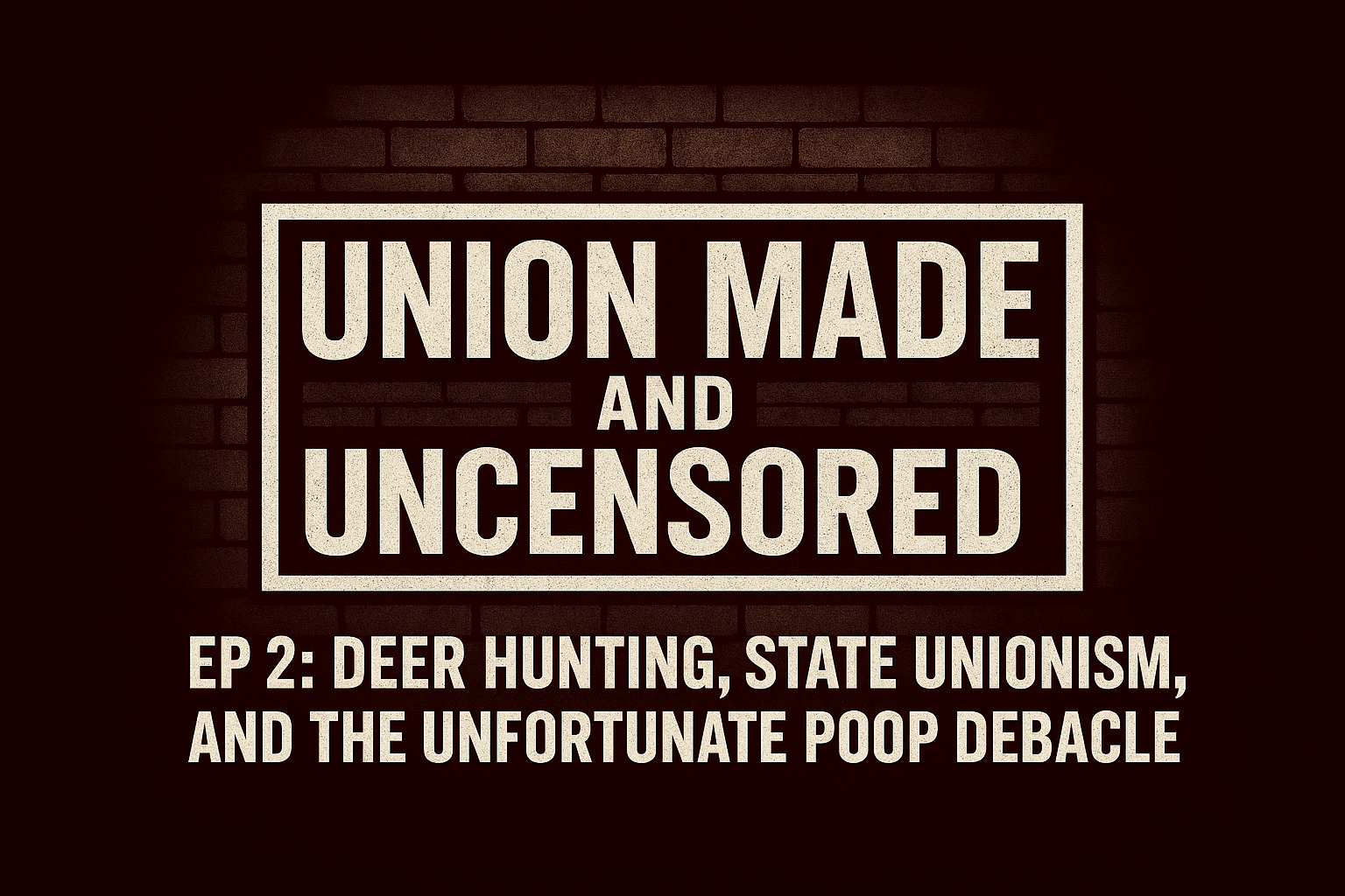 Union Made and Uncensored