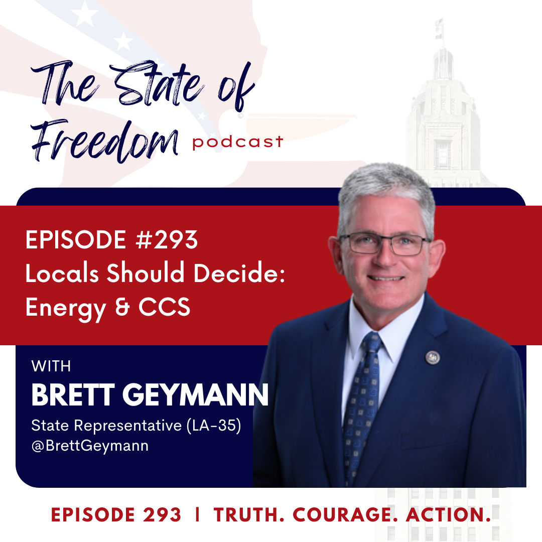 #293 Locals Should Decide: Energy & CCS w/ Brett Geymann (LA-35)