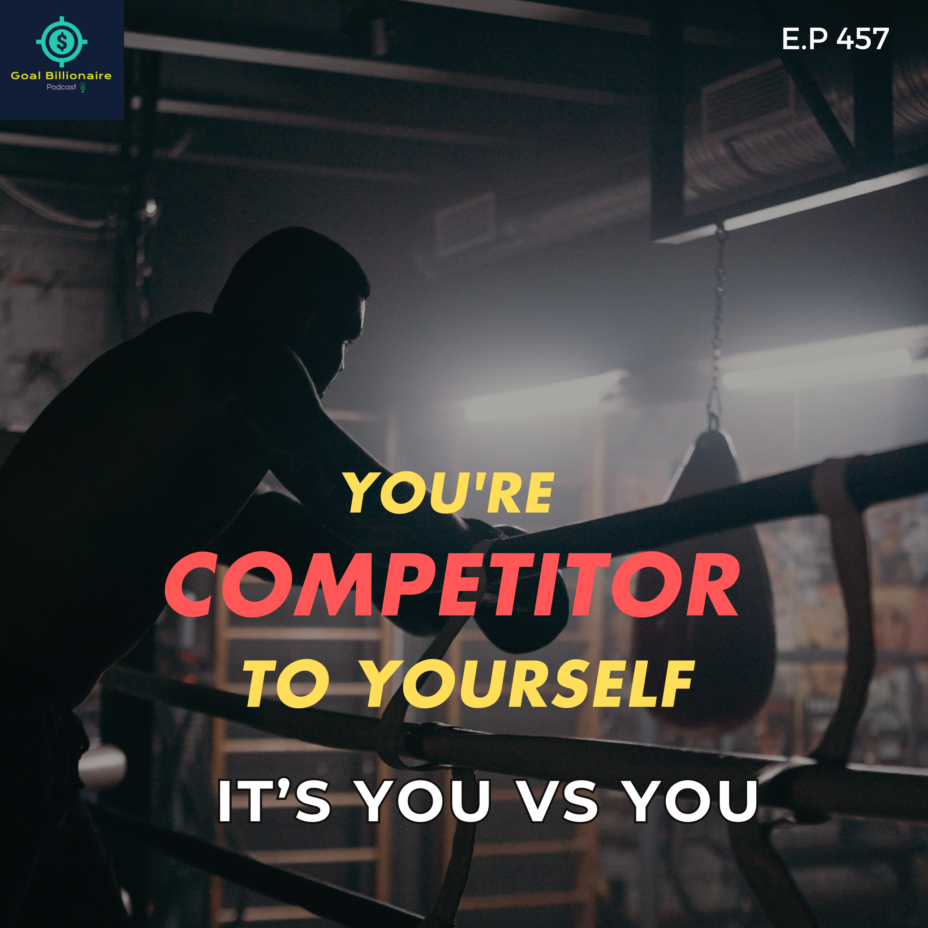 cover of episode You're The Competitor to yourself | YOU vs YOU, Motivational Podcast | Goal Billionaire Podcast