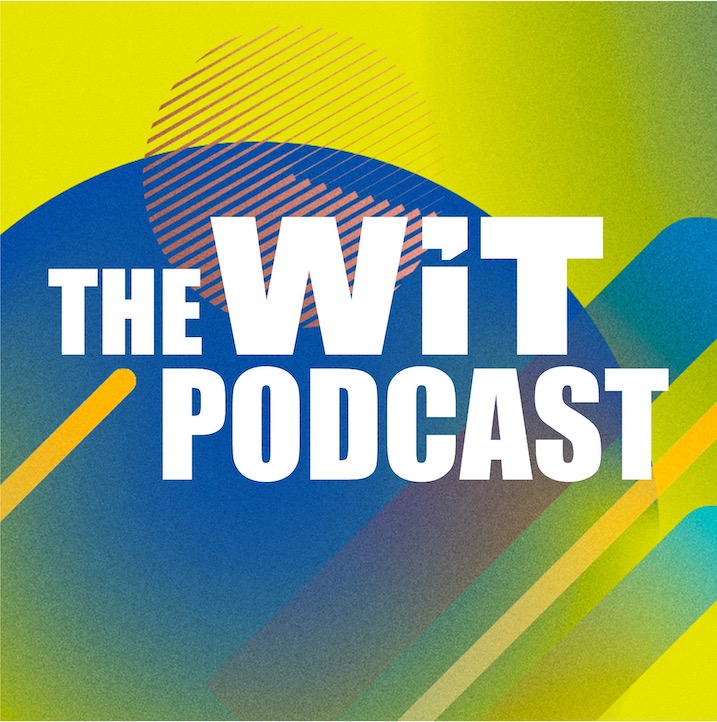 The WiT Podcast