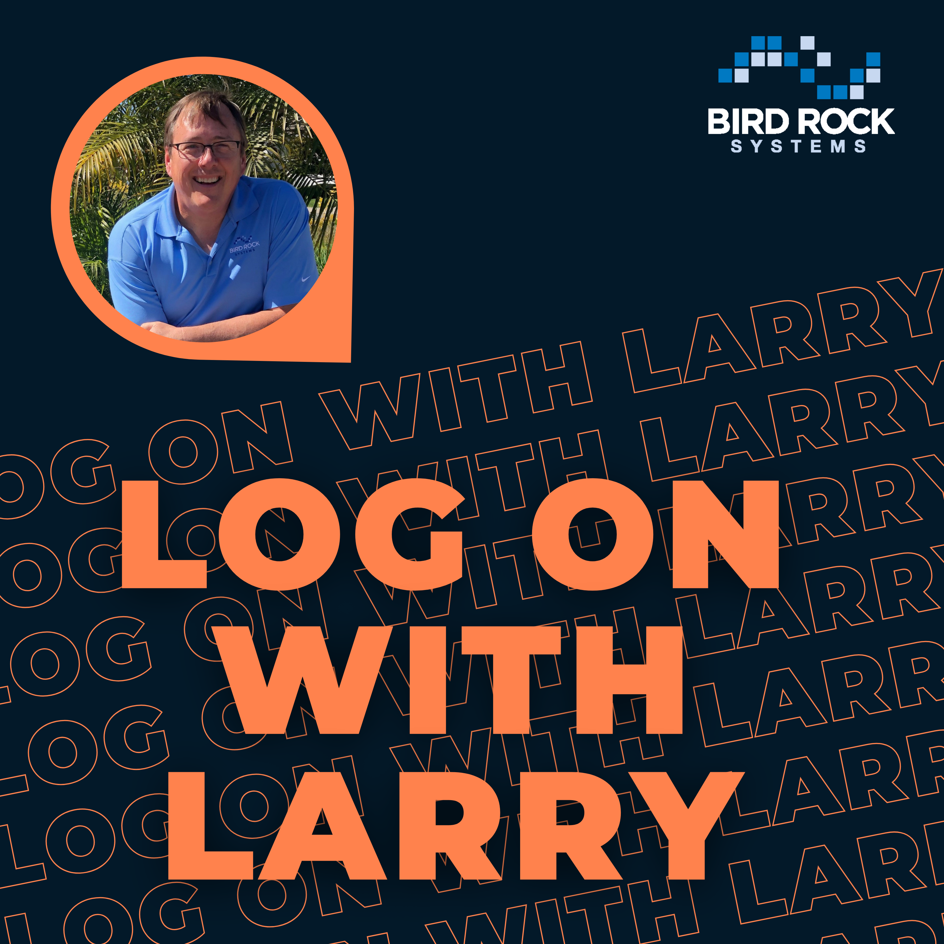 Sit down with CEO of Bird Rock Systems | Log On With Larry EP. 1