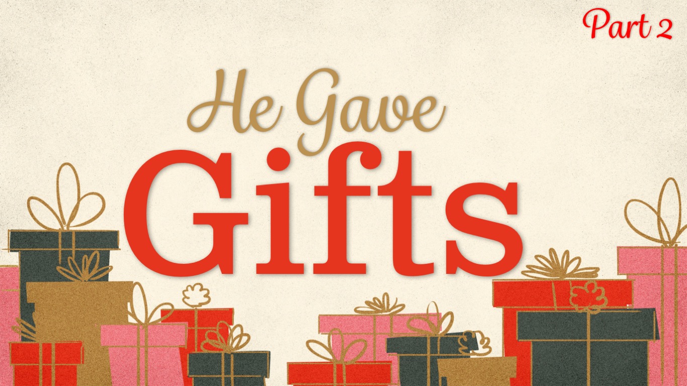 He Gave Gifts (Part 2)