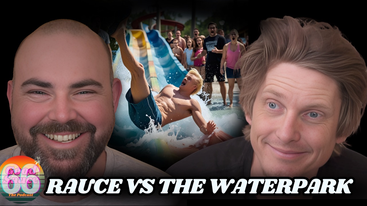 Ep.66 Rauce v The Water Park