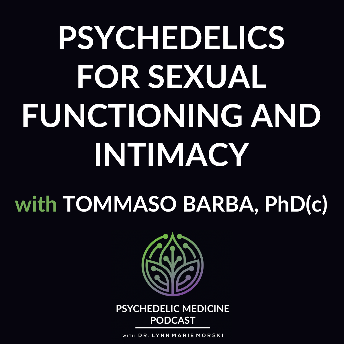 Psychedelic Medicine Podcast with Dr. Lynn Marie Morski