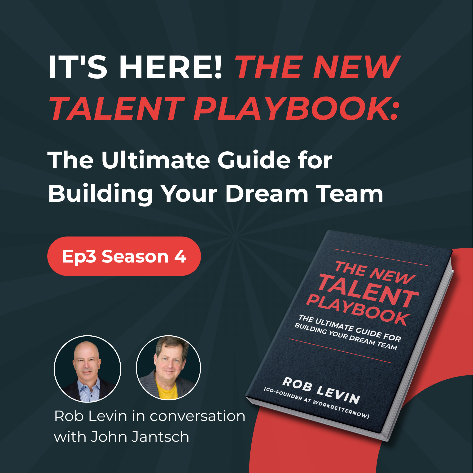 It's Here! The New Talent Playbook: The Ultimate Guide for Building Your Dream Team with Rob Levin