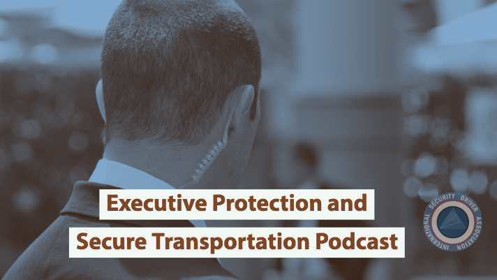 Executive Protection and Secure Transportation Podcast