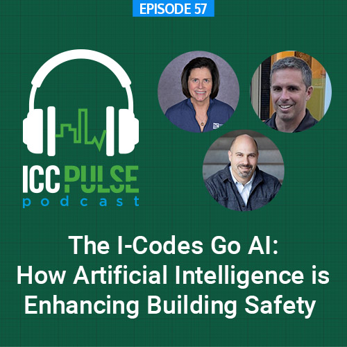 Episode 57: The I-Codes Go AI: How Artificial Intelligence is Enhancing Building Safety