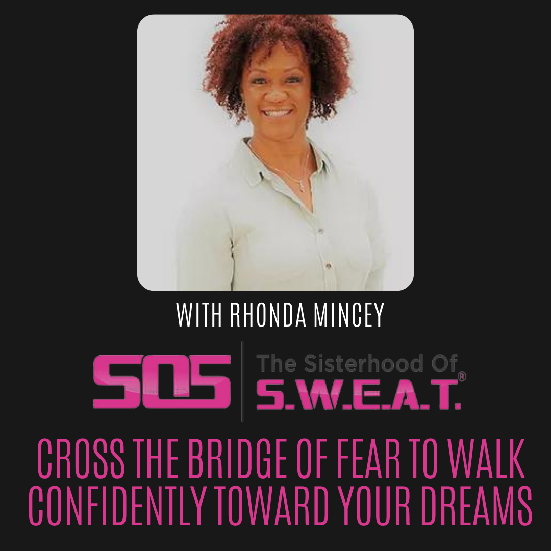 Ep 328 - Cross The Bridge Of Fear To Walk Confidently Toward Your Dreams with Rhonda Mincey