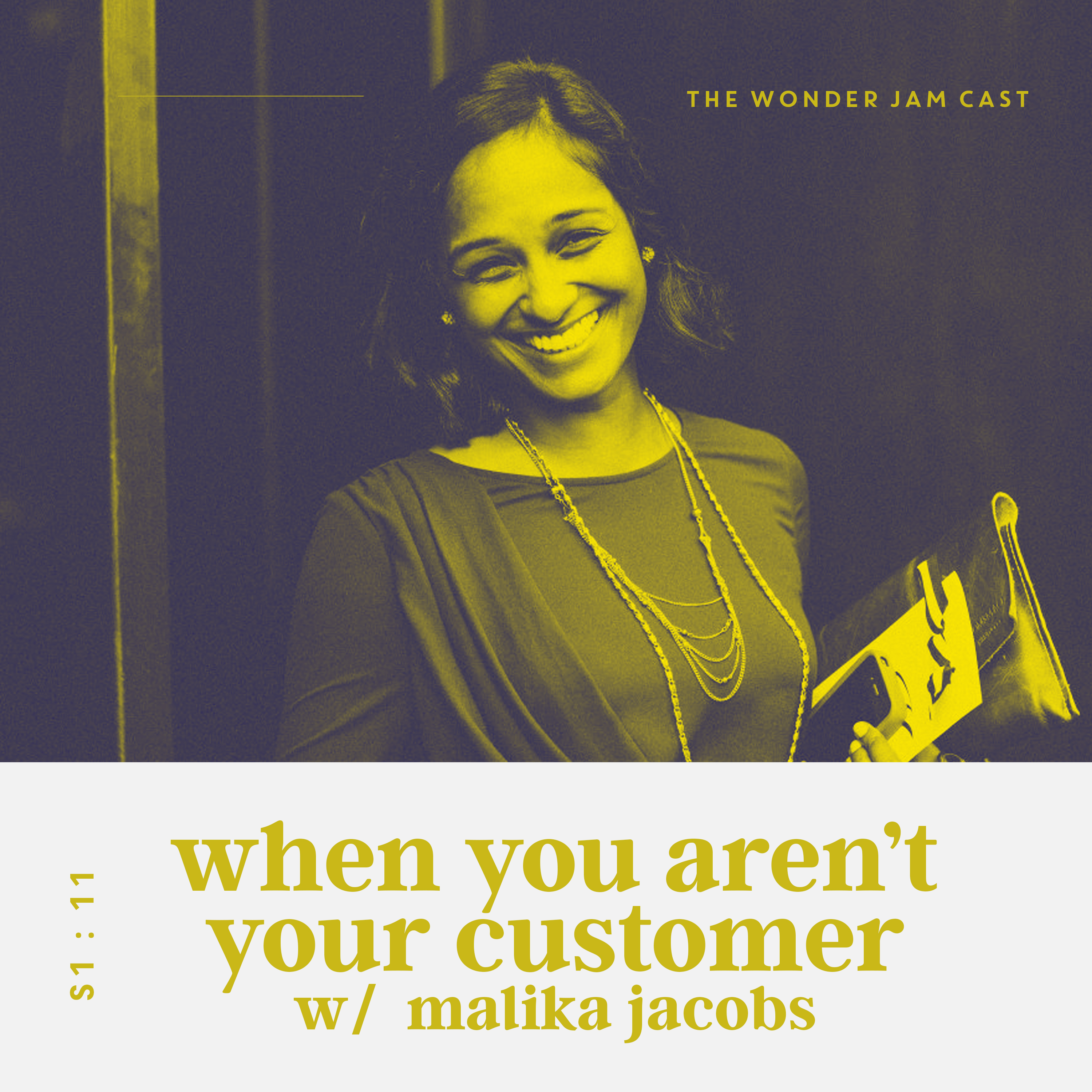 S1:11 - When You Aren't Your Customer with Malika Jacobs