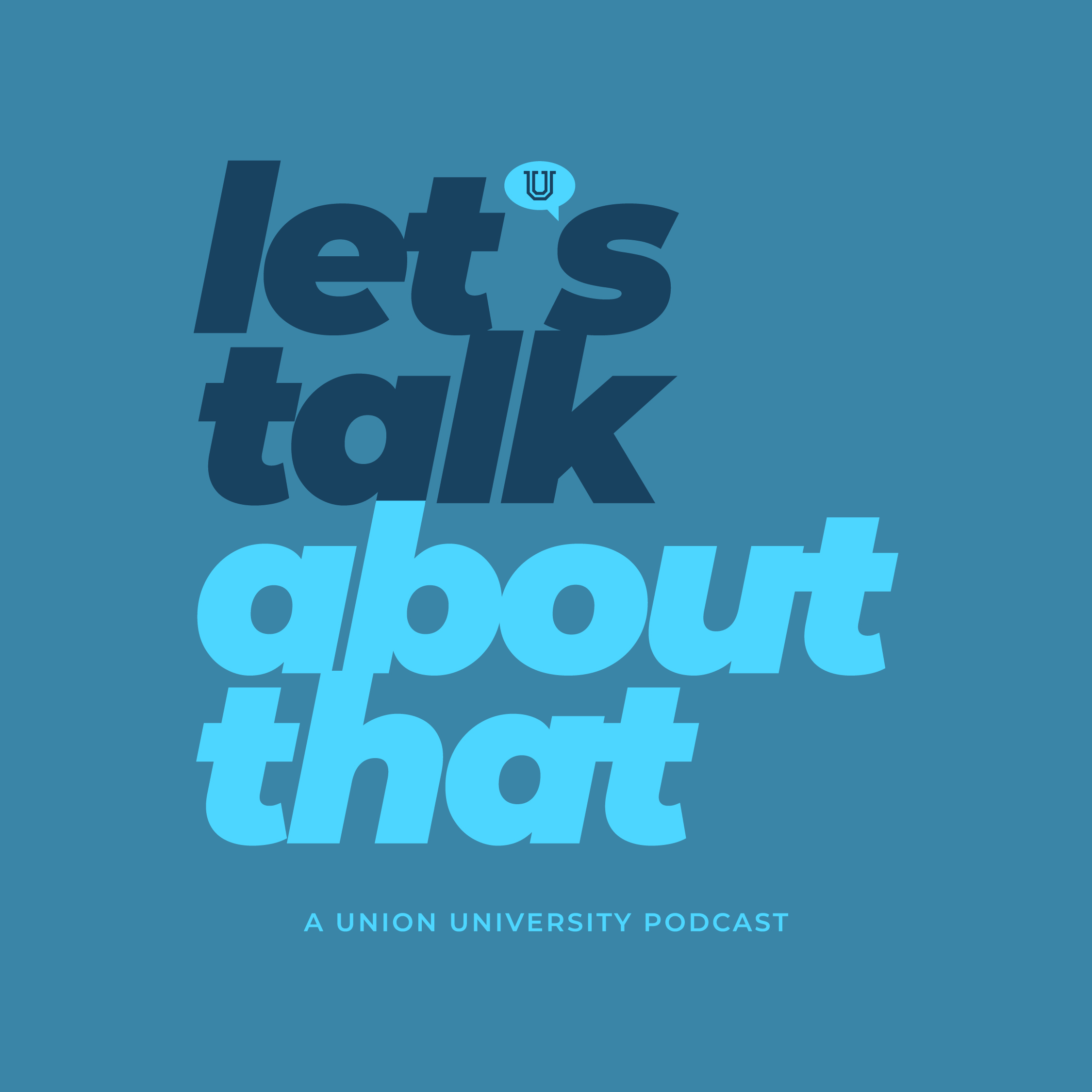Let\'s Talk About That | A Union University Podcast