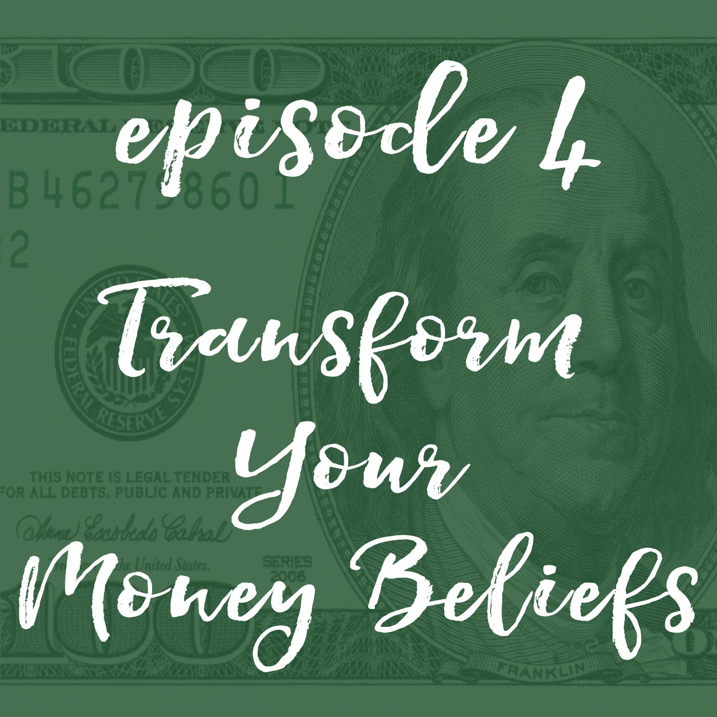 Episode 4: Transform Your Money Beliefs