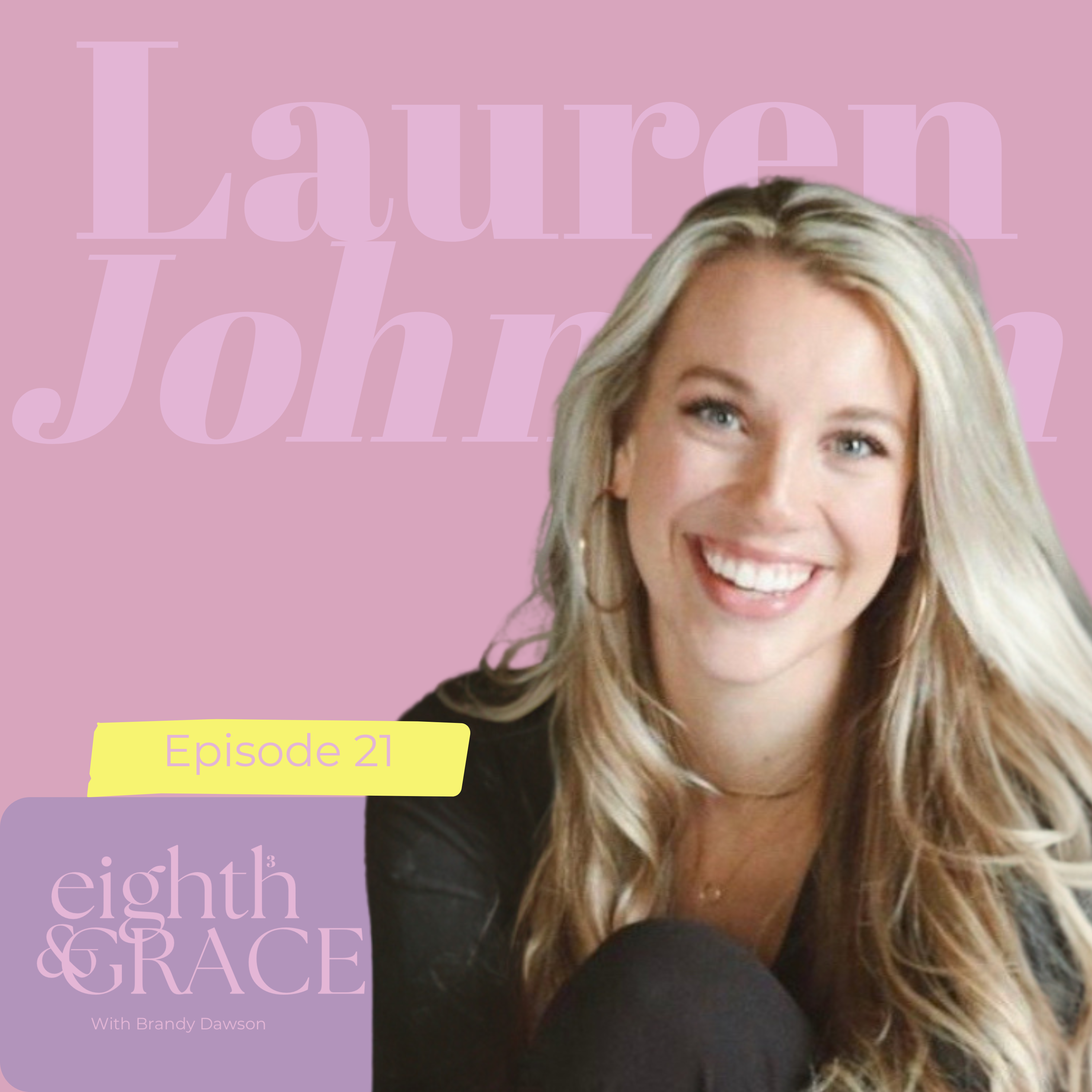 Choosing Joy While Holding Grief with Lauren Johnson| Episode 21