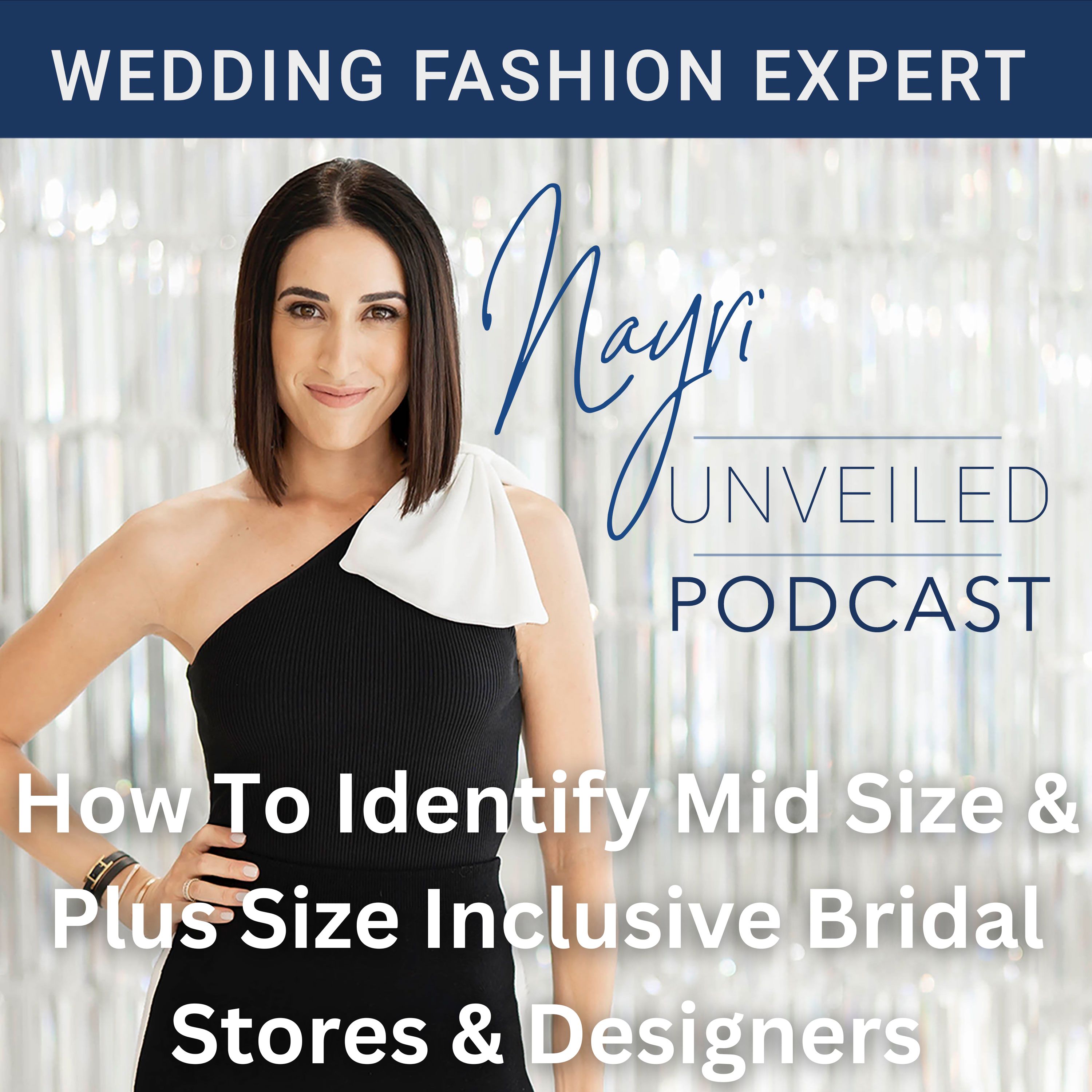 Nayri Unveiled Podcast - Wedding Fashion Expert