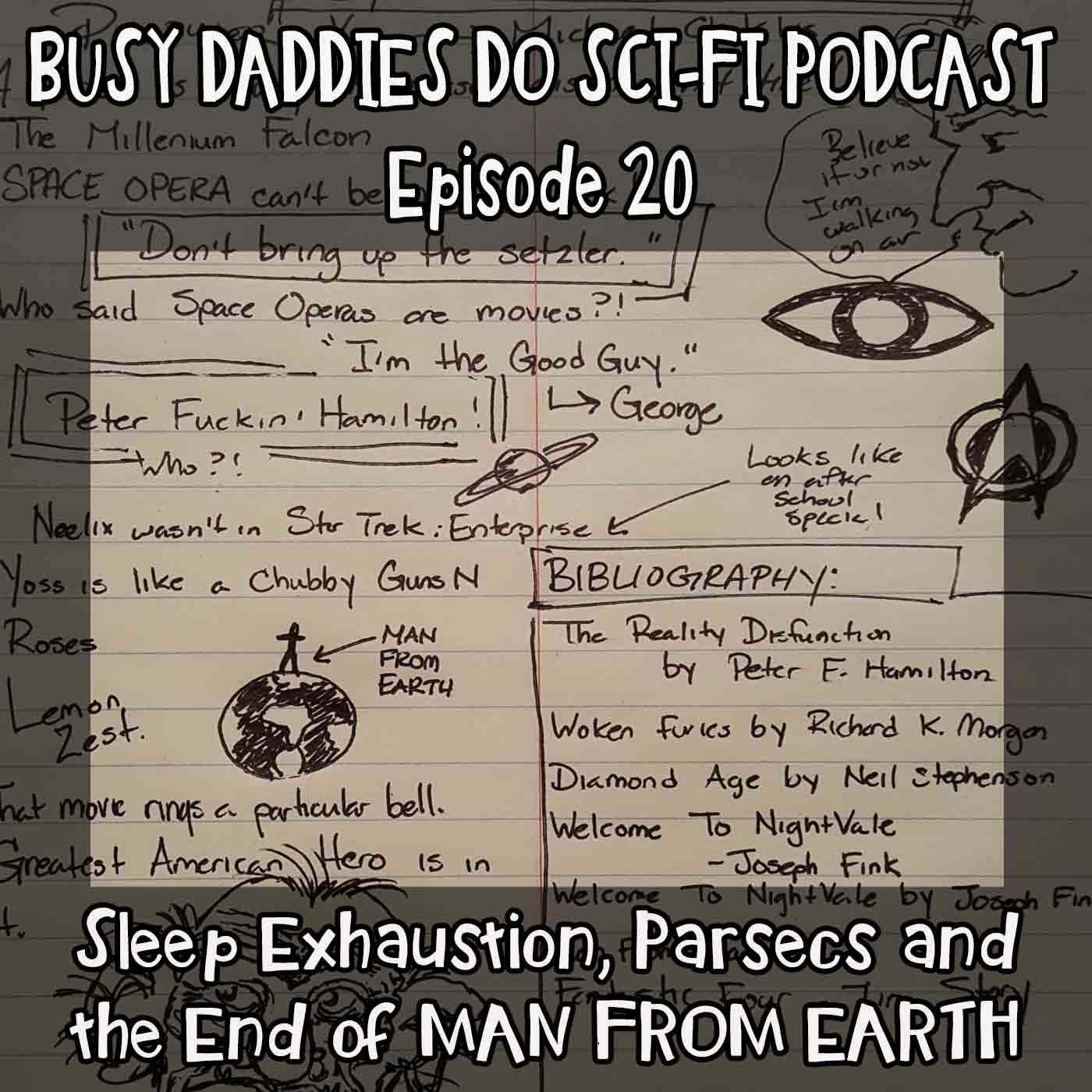 Episode 20:  Sleep Exhaustion, Parsecs and the End of MAN FROM EARTH
