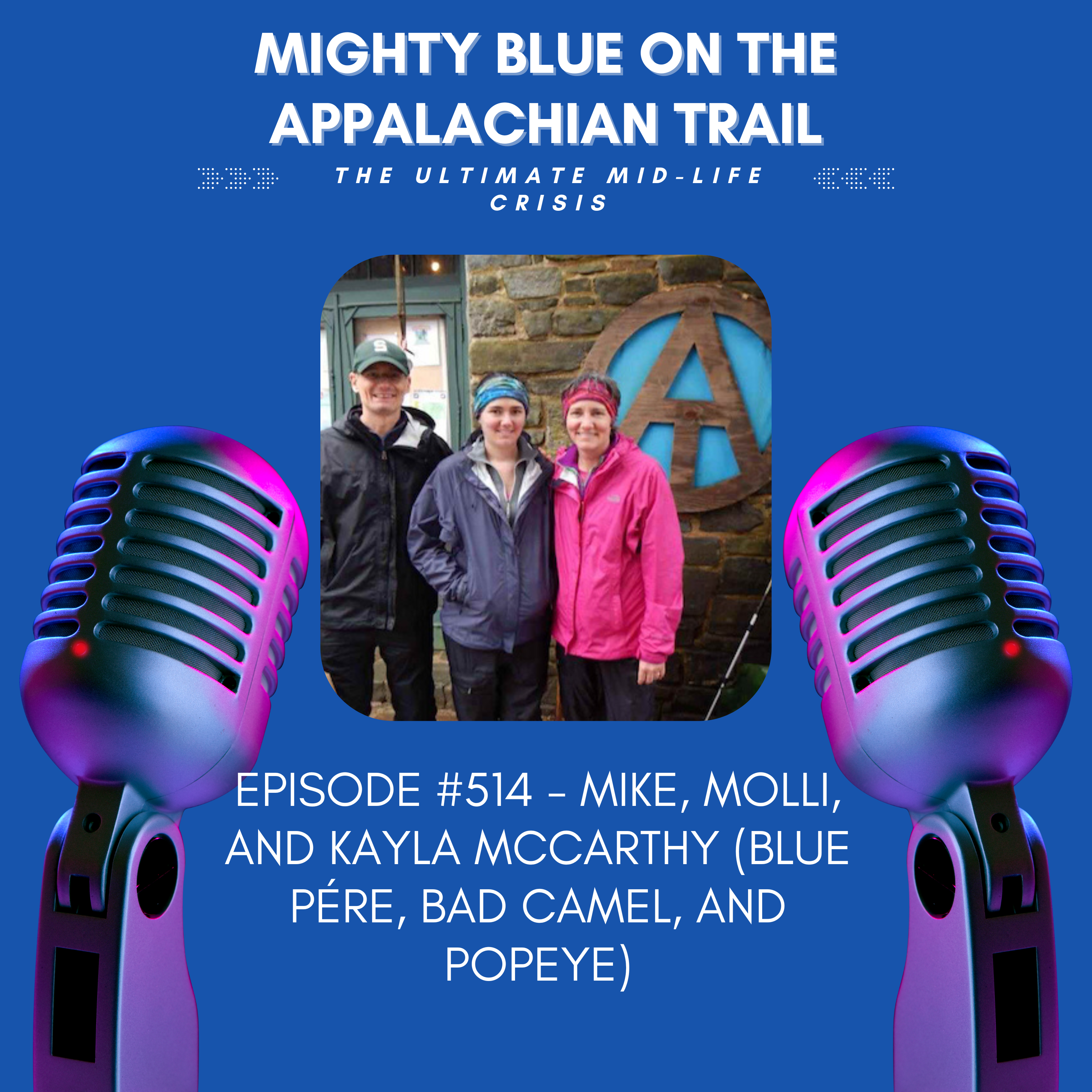 Episode #514 - Mike, Molli, and Kayla McCarthy (Blue Pére, Bad Camel, and Popeye)