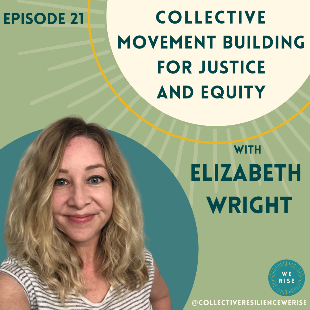 Collective Movement Building for Justice and Equity with Elizabeth Wright