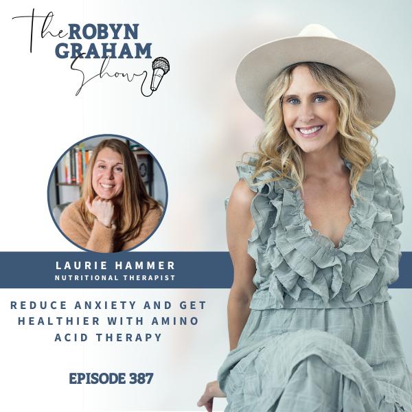387. Reduce Anxiety and Get Healthier with Amino Acid Therapy with Laurie Hammer 387. Reduce Anxiety and Get Healthier with Amino Acid Therapy with Laurie Hammer