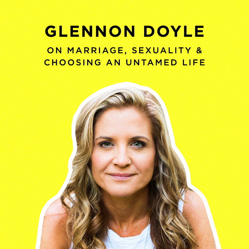 205: Rediscover Your Wild, Untamed Heart with Glennon Doyle