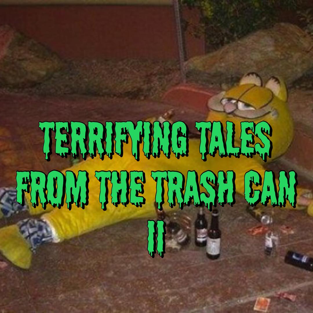 Terrifying Tales From The Trash Can II