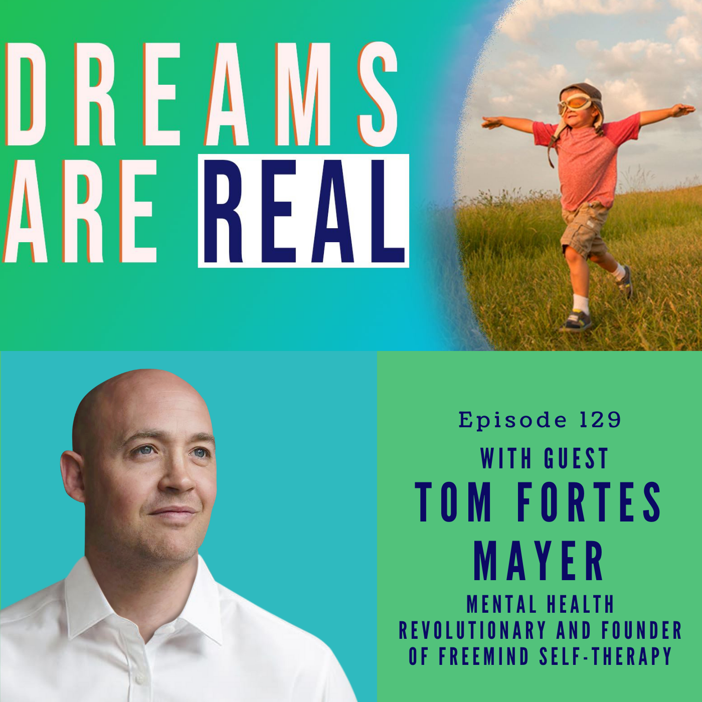 Ep 129: Pioneering the FreeMind Self Therapy Movement with Mental Health Revolutionary Tom Fortes Mayer
