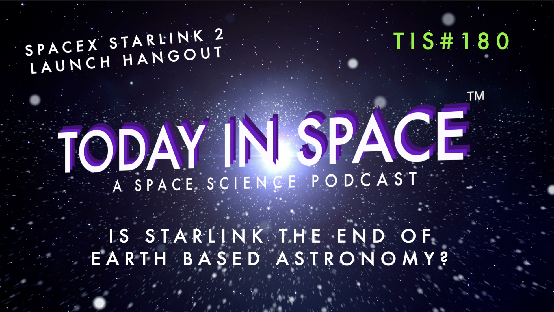 The Balance: Is Starlink the end of Earth Based Astronomy? SpaceX Starlink 2 Launch Hangout TIS180