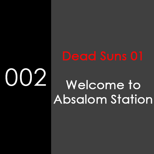 002: Welcome to Absalom Station [Dead Suns 01]