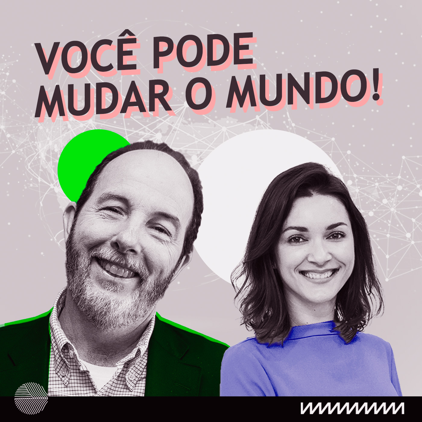 Você pode mudar o mundo!