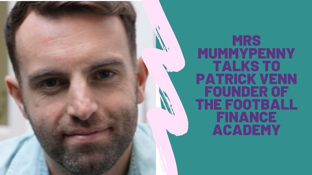 MRS MUMMYPENNY TALKS TO PATRICK VENN FOUNDER OF FOOTBALL FINANCE ACADEMY Ep 39