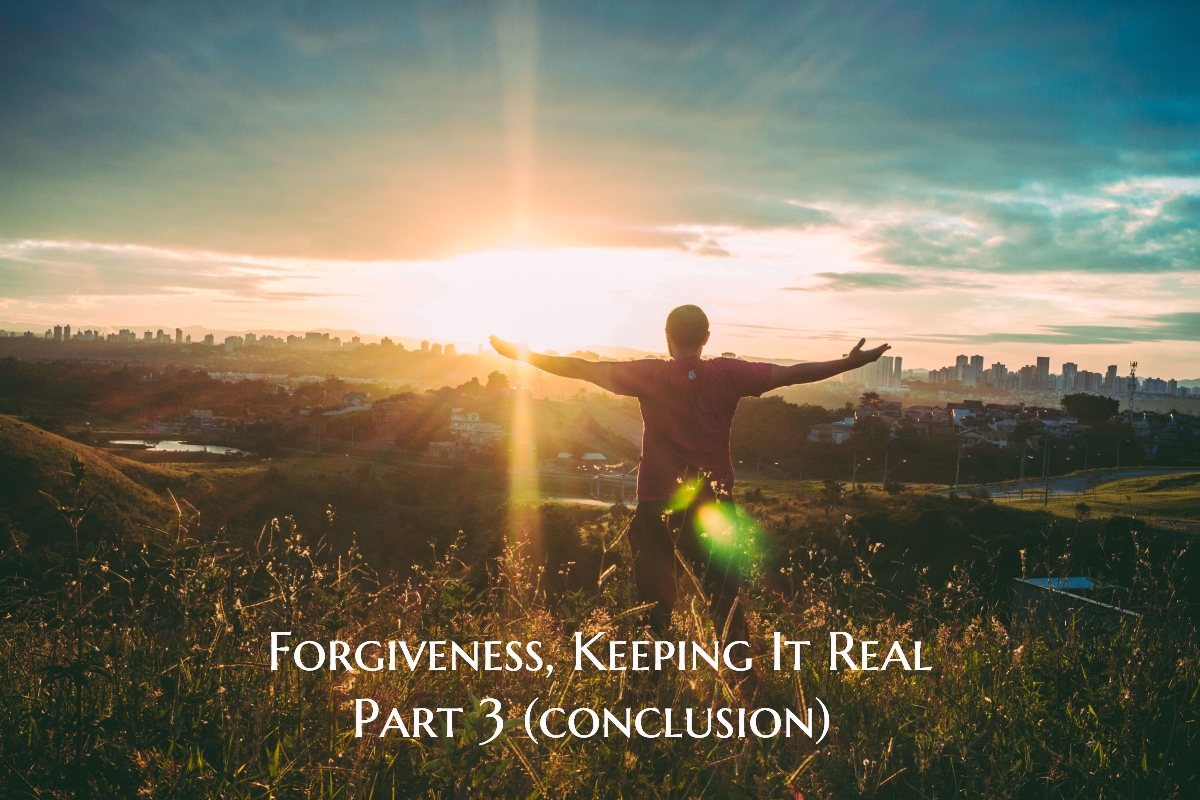 Forgiveness Keeping It Real part 3 (Conclusion)