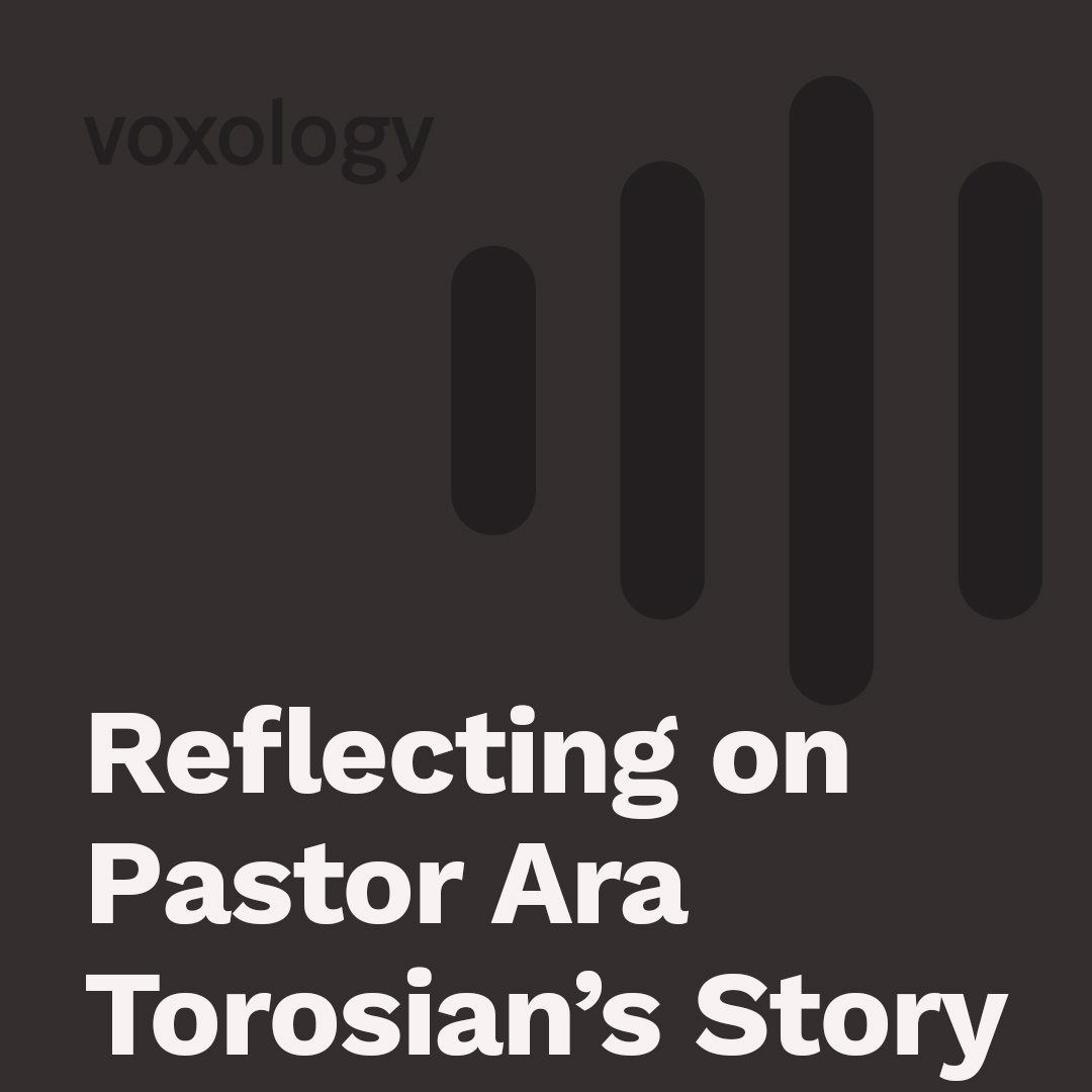 Reflecting On Pastor Ara Torosian's Story Reflecting On Pastor Ara Torosian's Story