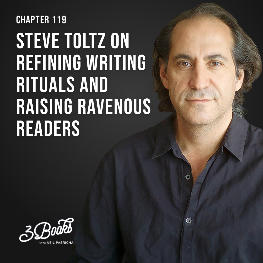 Chapter 119: Steve Toltz on refining writing rituals and raising ravenous readers