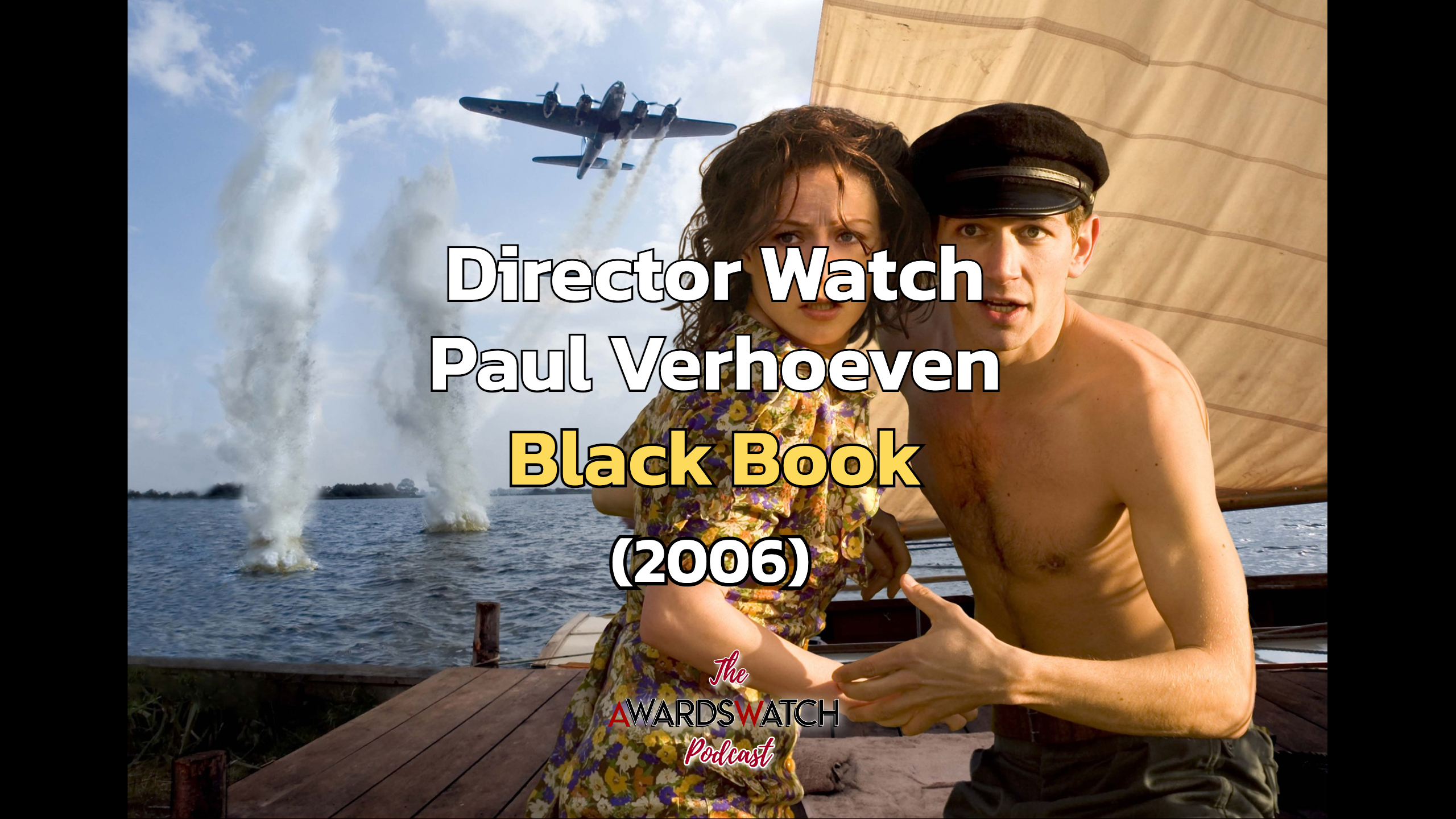 Director Watch Ep. 111 - 'Black Book' (Paul Verhoeven, 2006) with Special Guest Ben Miller