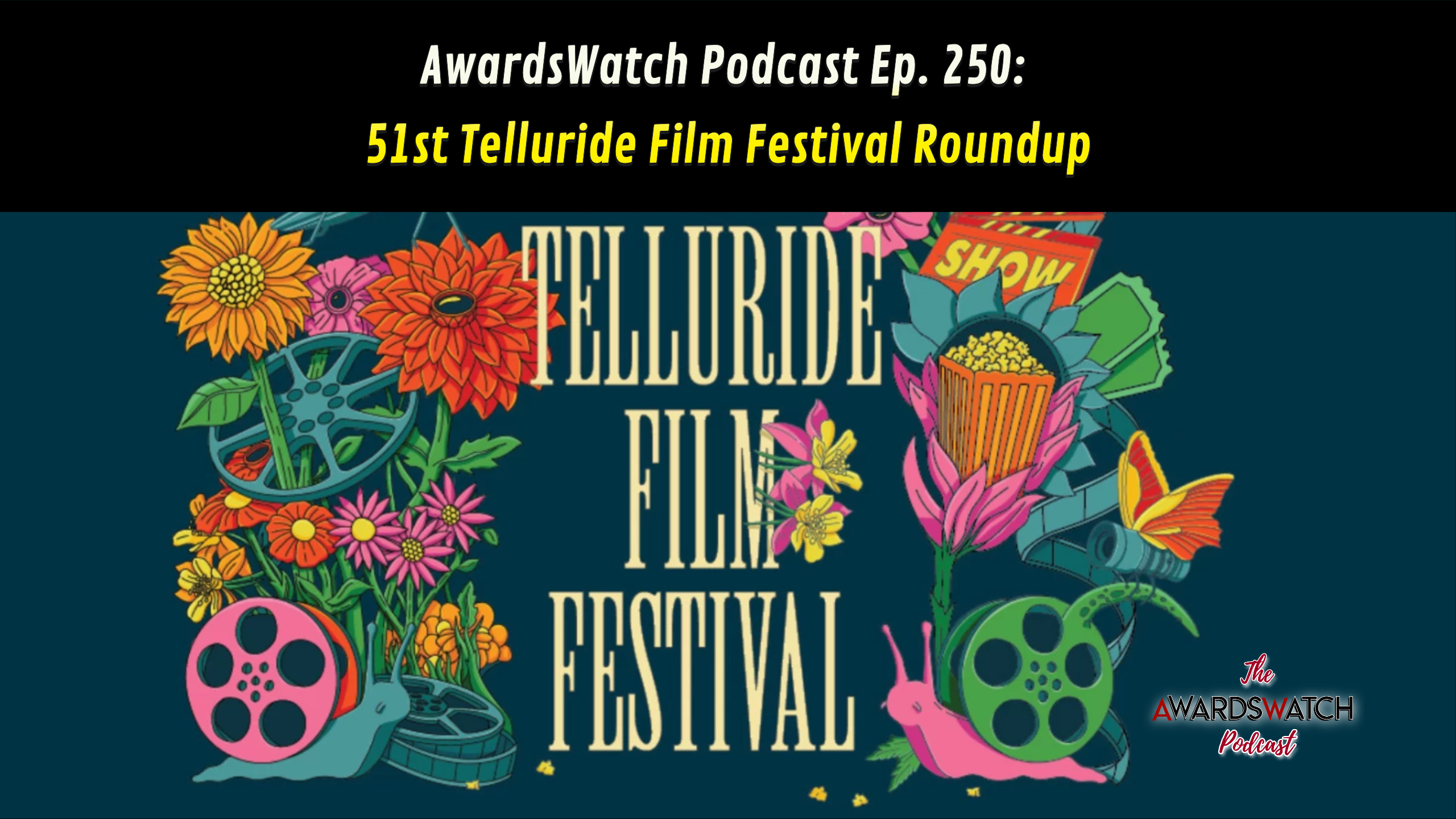 AwardsWatch Podcast Ep. 250: 51st Telluride Film Festival Roundup with Special Guest Christina Birro