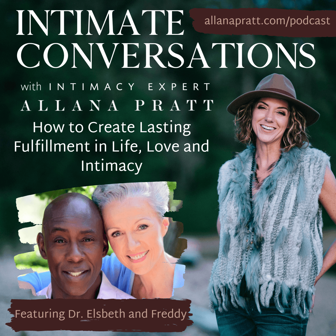 How to Create Lasting Fulfillment in Life, Love and Intimacy