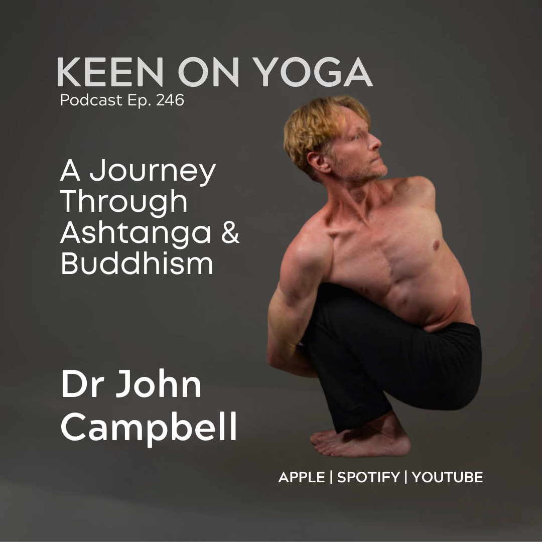 Ep 245 Dr John Campbell - A Journey Through Ashtanga and Buddhism