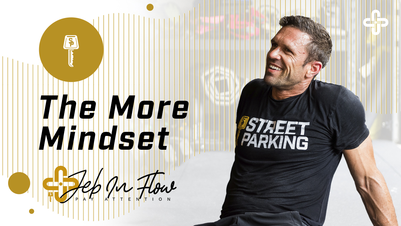 The More Mindset | JEB IN FLOW
