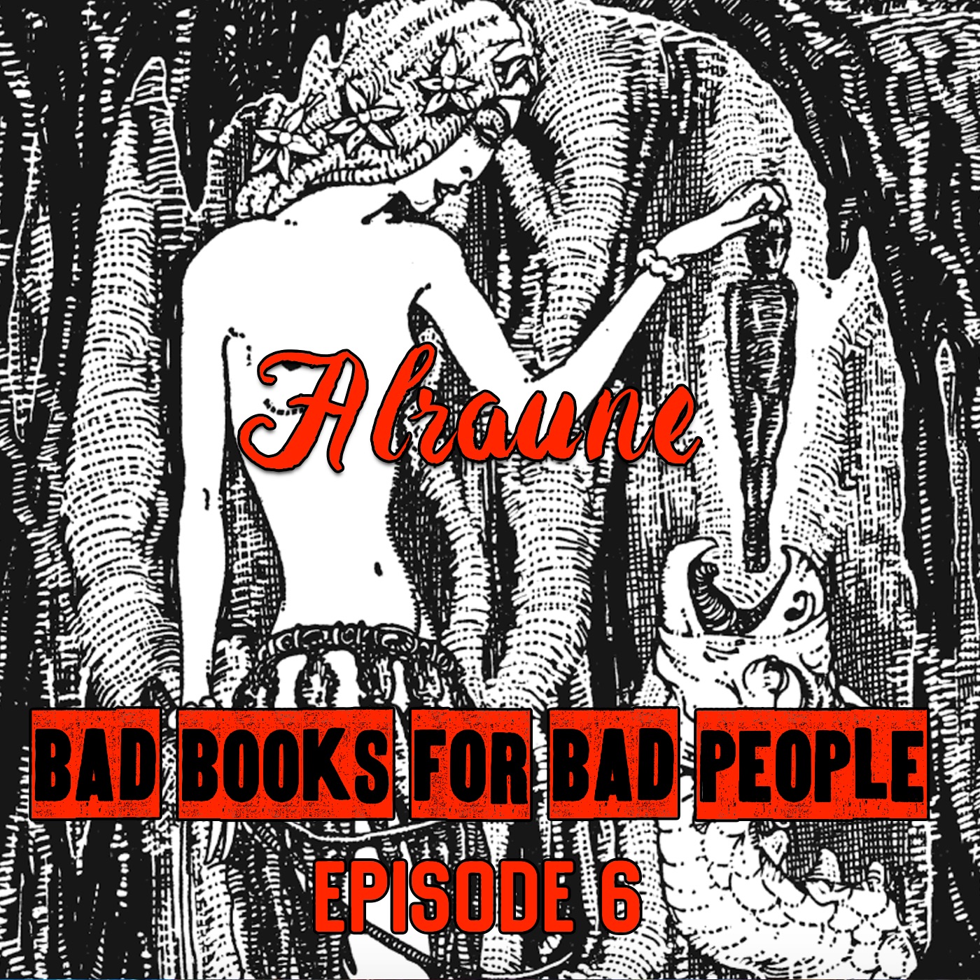 Episode 6: Alraune - The Ultimate Femme Fatale