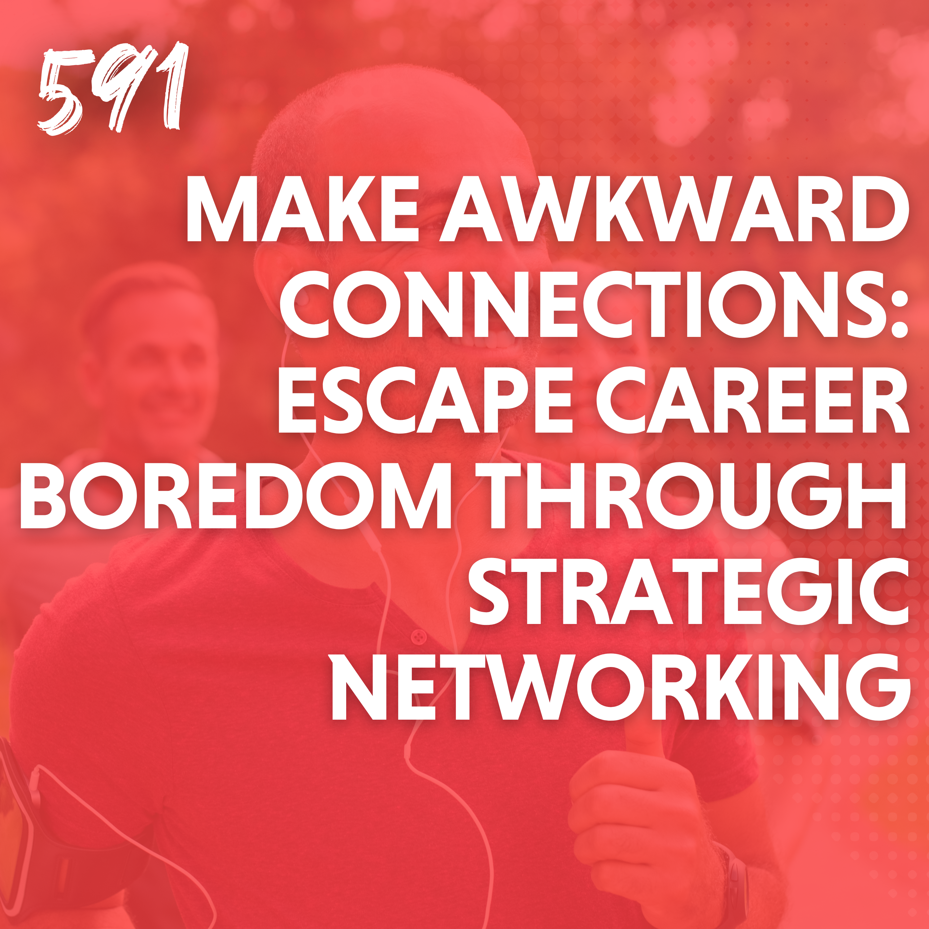 Make Awkward Connections: Escape Career Boredom Through Strategic Networking