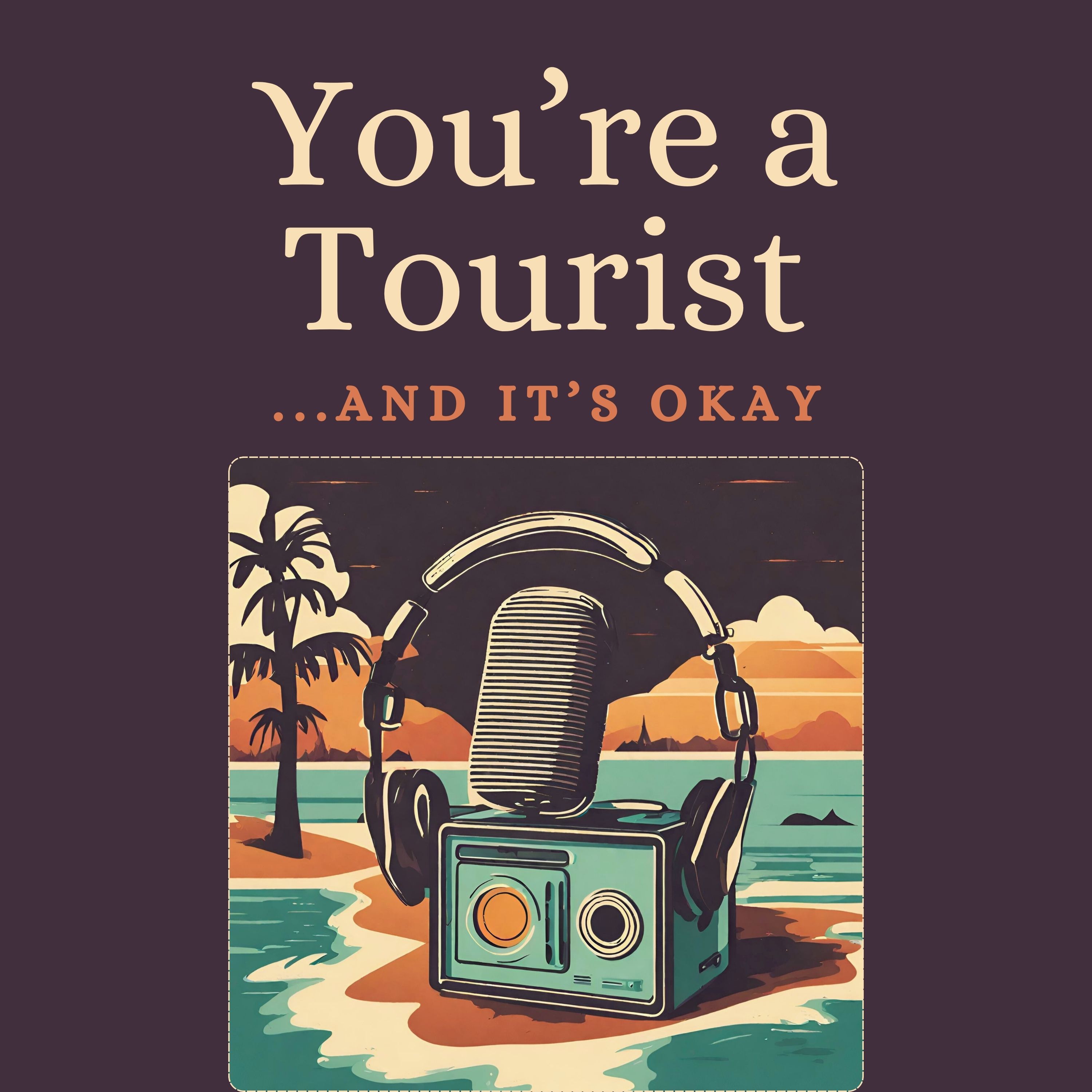 Youre a Tourist