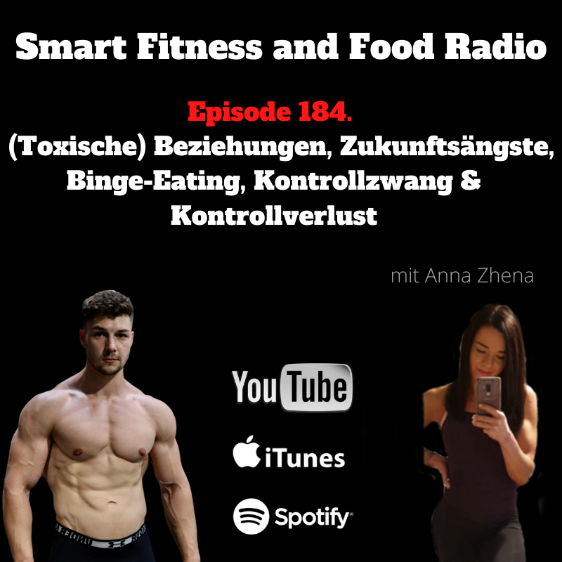 184. (Toxische) Beziehungen, Zukunftsängste, Binge-Eating, Kontrollzwang & Kontrollverlust  (Teil 1)- mit Anna Zhena