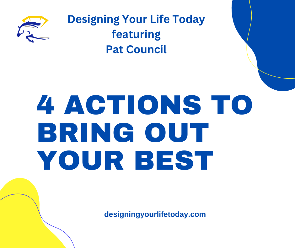 4 Actions to Bring Out Your Best